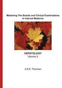 A. B. R. Thomson - Mastering The Boards and Clinical Examinations - Hepatology: Volume V, Häftad. Tillgänglighet: Lägg i varukorg