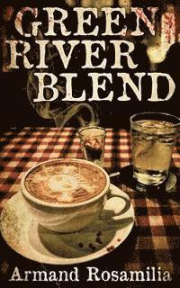 Armand Rosamilia - Green River Blend, Häftad. Tillgänglighet: Lägg i varukorg