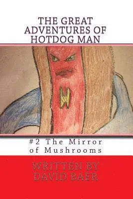David Lee Baer - The Great Adventures of Hotdog Man: #2 The Mirror of Mushrooms, Häftad. Tillgänglighet: Lägg i varukorg