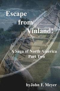 John F. Meyer - Escape from Vinland: A Saga of North america - Part Two, Häftad