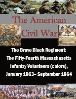 U. S. Army Command and General Staff Col, Inc Penny Hill Press - The Brave Black Regiment: The Fifty-Fourth Massachusetts Infantry Volunteers, Häftad