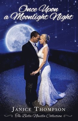 Once Upon a Moonlight Night: The Bella Novella Collection, Book One