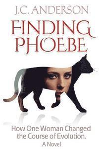 J. C. Anderson - Finding Phoebe: How One Woman Changed the Course of Evolution, Häftad. Tillgänglighet: Lägg i varukorg