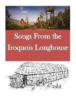 Bureau of American Ethnology, Inc Penny Hill Press - Songs From the Iroquois Longhouse, Häftad
