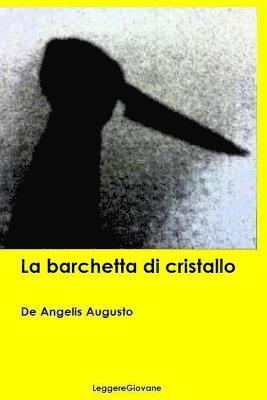 De Angelis Augusto Leggeregiovane - La barchetta di cristallo, Häftad. Tillgänglighet: Lägg i varukorg
