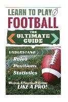 Stephen Green - Football: Learn to Play Football: The Ultimate Guide to Understand Football Rules, Football Positions, Football Statistics and W, Häftad. Tillgänglighet: Lägg i varukorg