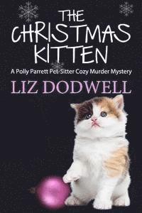 Liz Dodwell - The Christmas Kitten: A Polly Parrett Pet-Sitter Cozy Murder Mystery Book 2, Häftad. Tillgänglighet: Lägg i varukorg