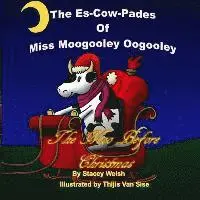 Stacey Welsh - The Es-Cow Pades of Miss Moogooley Oogooley: The Moo Before Christmas, Häftad. Tillgänglighet: Lägg i varukorg