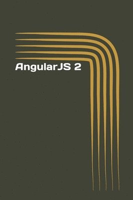 Daniel Green - AngularJS 2: A Simple Guide on Web App Development, Häftad