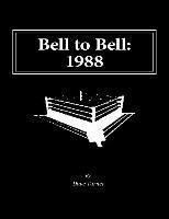 Bell to Bell: 1988: Televised Results from Wrestling's Flagship Shows