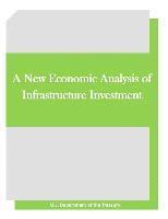 U. S. Department of the Treasury, Inc Penny Hill Press - A New Economic Analysis of Infrastructure Investment, Häftad
