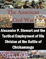 U. S. Army Command and Staff College, Inc Penny Hill Press - Alexander P. Stewart and the Tactical Employment of His Division at the Battle of Chickamauga, Häftad