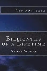 Vic Fortezza - Billionths of a Lifetime: Short Works, Häftad. Tillgänglighet: Lägg i varukorg