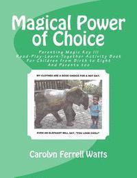 Carolyn Ferrell Watts - Magical Power of Choice: Parenting Magic Key III, Read-Play-Learn-Together Activity Books For Parent and Child, Häftad. Tillgänglighet: Lägg i varukorg