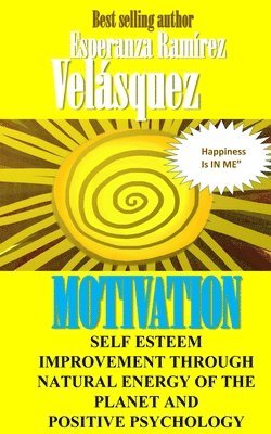 Esperanza Ramírez Velásquez - Self Esteem improvement through natural energy of the planet and Positive Psychology: Motivation, Häftad. Tillgänglighet: Lägg i varukorg