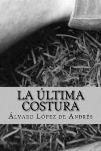 Alvaro Lopez - La ultima costura, Häftad. Tillgänglighet: Lägg i varukorg