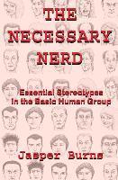 Jasper Burns - The Necessary Nerd: Essential Stereotypes in the Basic Human Group, Häftad. Tillgänglighet: Lägg i varukorg