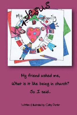 Cathy Porter - My Jesus Family: My friend asked me 'what is it like being in church?', so I said..., Häftad. Tillgänglighet: Lägg i varukorg