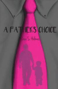 Lisa S. Holmes - A Father's Choice, Häftad. Tillgänglighet: Lägg i varukorg