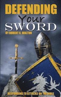 Robert C. Walton - Defending Your Sword: Responding to Attacks on the Bible, Häftad. Tillgänglighet: Lägg i varukorg