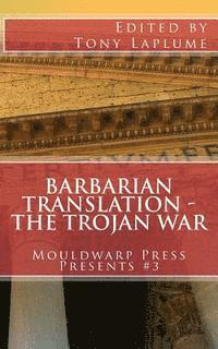 Christy Wiabel, Tony Laplume - Barbarian Translation - The Trojan War: Mouldwarp Press Presents #3, Häftad