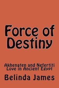 Belinda James - Force of Destiny: Akhenaten and Nefertiti Love in Ancient Egypt, Häftad. Tillgänglighet: Lägg i varukorg