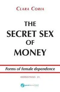 Clara Coria - The Secret Sex of Money: Forms of female dependence, Häftad. Tillgänglighet: Lägg i varukorg