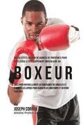 Des Recettes Maison De Barres De Proteines Pour Accelerer Le Developpement Musculaire Du Boxeur: Ameliorer Naturellement La Croissance Des Muscles Et