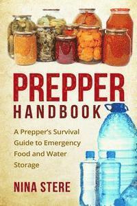 Nina Stere - Prepper Handbook: A Prepper's Survival Guide to Emergency Food and Water Storage, Häftad