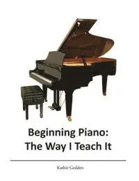 Kathie Gedden - Beginning Piano: The Way I Teach It, Häftad. Tillgänglighet: Lägg i varukorg