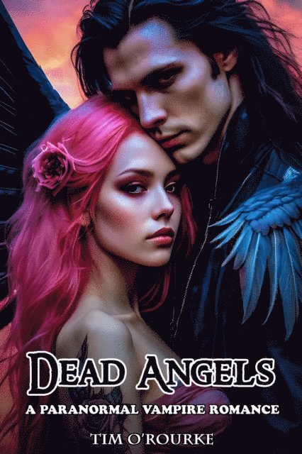 Tim O'Rourke - Dead Angels: A Paranormal Vampire Romance, E-bok