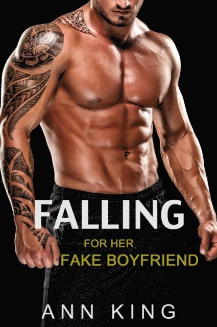 Ann King - Falling for Her Fake Boyfriend: 1, E-bok