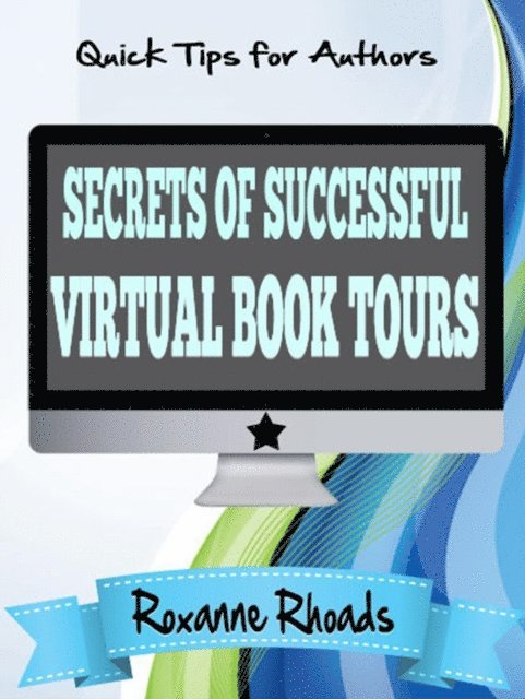 Roxanne Rhoads - Secrets of Successful Virtual Book Tours, E-bok