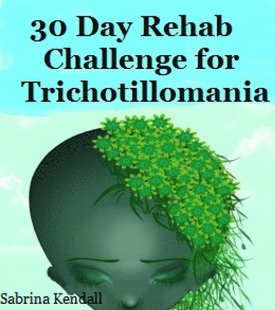 Sabrina Kendall - 30 Day Rehab Challenge for Trichotillomania, E-bok. Tillgänglighet: Lägg i varukorg