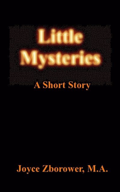 M.A. Joyce Zborower - Little Mysteries -- A Short Story, E-bok. Tillgänglighet: Lägg i varukorg