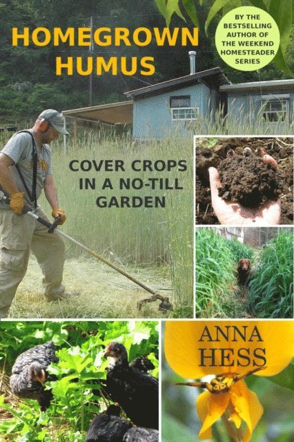 Anna Hess - Homegrown Humus: Cover Crops in a No-Till Garden, E-bok