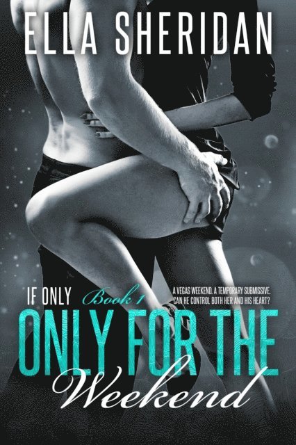 Ella Sheridan - Only for the Weekend, E-bok