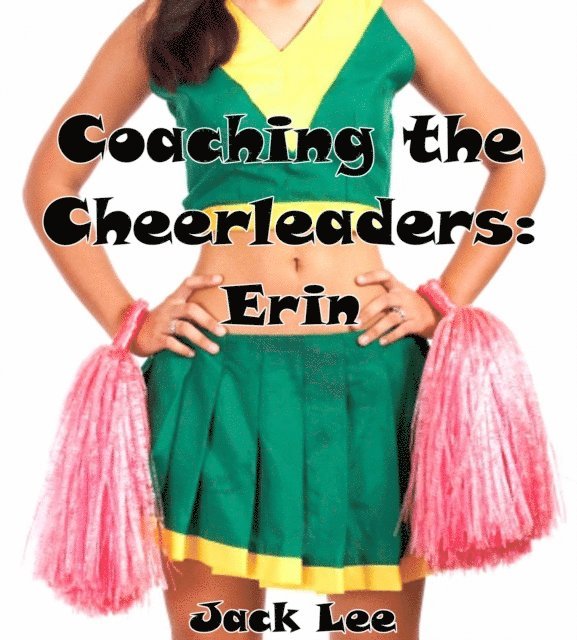 Jack Lee - Coaching the Cheerleaders: Erin, E-bok