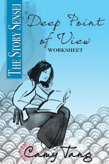 Camy Tang - Story Sensei Deep Point of View Worksheet, E-bok