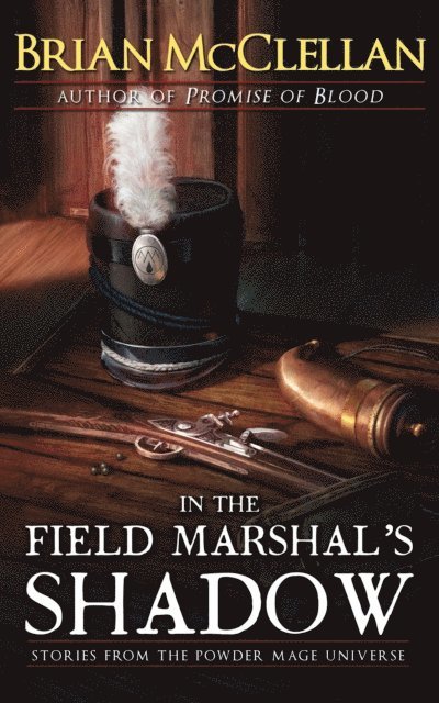 Brian McClellan - In the Field Marshal's Shadow, E-bok
