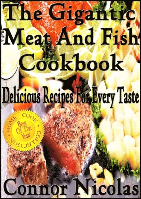 Connor Nicolas - Gigantic Meat And Fish Cookbook: Delicious Recipes For Every Taste, E-bok. Tillgänglighet: Lägg i varukorg