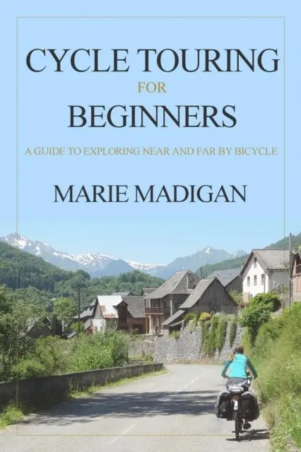 Marie Madigan - Cycle Touring For Beginners, E-bok. Tillgänglighet: Lägg i varukorg