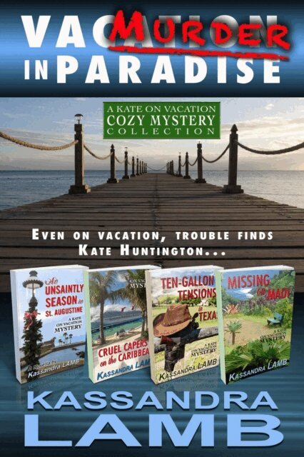 Kassandra Lamb - Murder in Paradise: The Kate on Vacation Cozy Mysteries Collection, E-bok