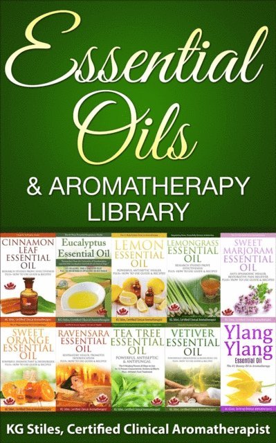 KG STILES - Essential Oils & Aromatherapy Library, E-bok