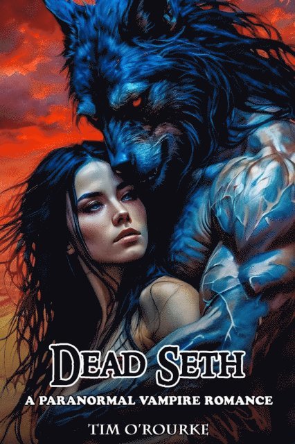 Tim O'Rourke - Dead Seth: A Paranormal Vampire Romance, E-bok