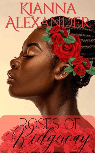Kianna Alexander - Roses of Ridgeway, E-bok