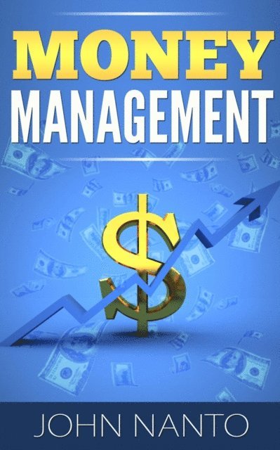 John Nanto - Money Management: Managing Your Money The Correct Way, E-bok. Tillgänglighet: Lägg i varukorg