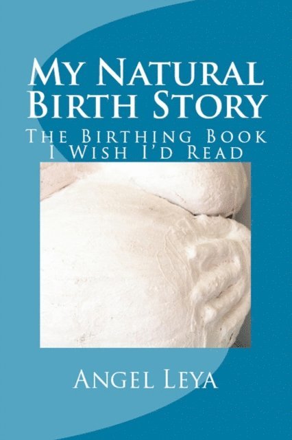 Angel Leya - My Natural Birth Story, E-bok. Tillgänglighet: Lägg i varukorg