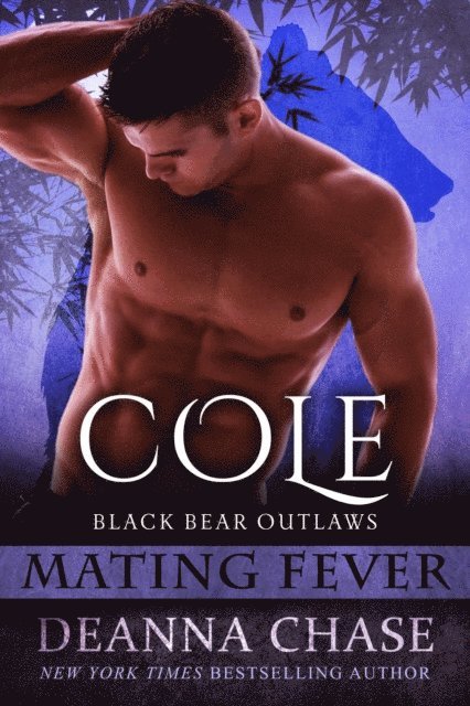 Deanna Chase - Cole: Black Bear Outlaws #3 (Mating Fever), E-bok