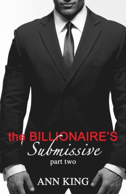 Ann King - Billionaire's Submissive (Part 2), E-bok